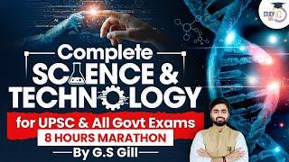 Science and Technology for UPSC | 8 Hour Marathon Class on Science & Tech | UPSC CSE | StudyIQ