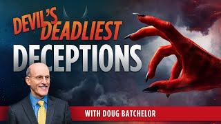 The Devils Deadliest Deception - Pastor Doug Batchelor