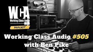 WCA #505: Ben Pike – Vinyl Mastering, Lathe Cut Records, Analog Studio & Navigating Chronic Illness