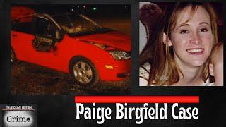 Paige Birgfeld Case, Paige thought she was safe how wrong Paige was