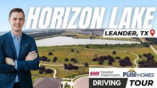 Horizon Lake Leander Neighborhood Driving Tour | A Hidden Gem in Austin's Most Searched Suburb