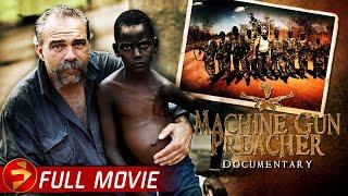 Missionary or Mercenary? | MACHINE GUN PREACHER | Documentary | Sam Childers