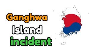 Ganghwa Island incident Explained