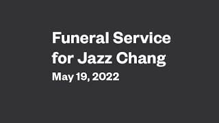 Funeral Service for Jazz Chang | May 19, 2022