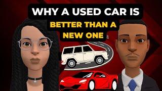 Why a Used Car is Better Than a New One!