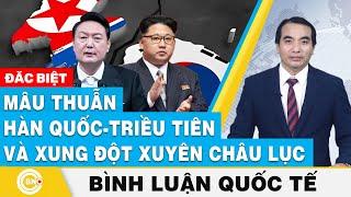 Bình luận quốc tế | Mâu thuẫn Hàn Quốc - Triều Tiên và xung đột xuyên châu lục | BNC Now