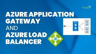 Azure Application Gateway and Azure Load Balancer Explained | Azure Tutorial 2024 | K21Academy