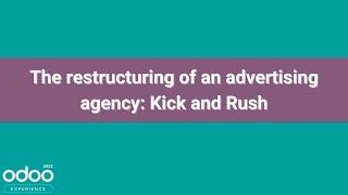 The restructuring of an advertising agency: Kick and Rush