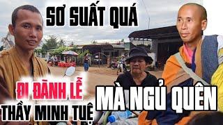 TỘI SƯ HUYNH đi ĐÃNH LỄ THẦY MINH TUỆ mà ngủ quên