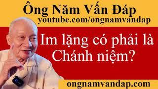 Im Lặng Có Phải Là Chánh Niệm? // ÔNG NĂM THUYẾT PHÁP TV