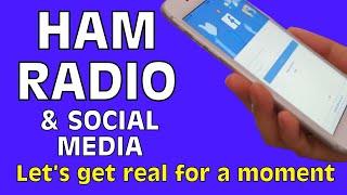 Ham Radio and Social Media - Let’s Get Real For a Moment