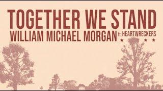 William Michael Morgan - Together We Stand - Official Lyric Video