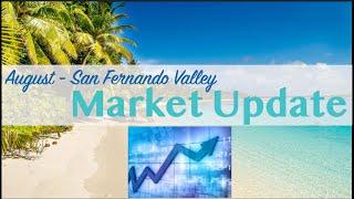 San Fernando Valley Real Estate  - August Market Update