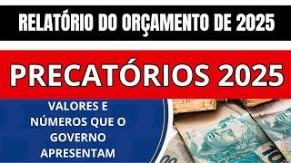 PRECATÓRIOS 2025 :GOVERNO LANÇA RELATÓRIO DO ORÇAMENTO DE 2025.SAIBA MAIS!!