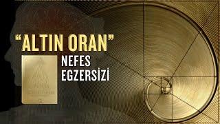 Gizli Gücünüzü Keşfedin | Altın Oran Nefes Egzersizi