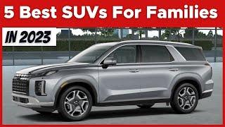 5 Best SUVs For Families In 2023