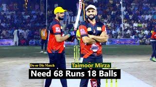 Watch! Do or Die Match Taimoor Mirza Need 68 Runs 18 Balls