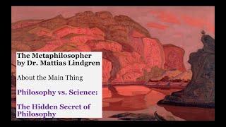 Philosophy vs. Science: Part 3. The Hidden Secret of Philosophy