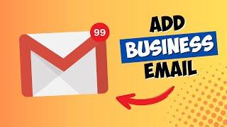 How to Add a Business Email Account To Gmail - in 5 Minutes!