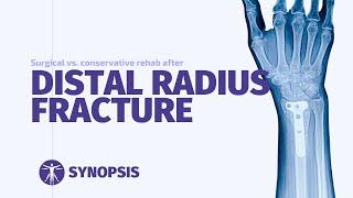 Surgery vs. Conservative Rehab after Distal Radius Fracture | SYNOPSIS