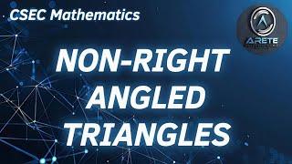 CSEC Mathematics - Non-Right Angled Triangles