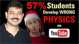 57% Students develop Wrong PHYSICS on YouTube