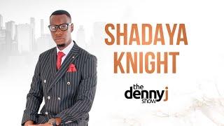 Episode 11| Shadaya Knight on Olinda, Stunner, MisRed, His Views on Women and More| The Denny J Show