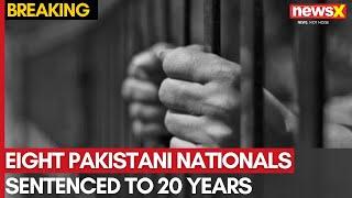 Eight Pakistani Nationals Sentenced to 20 Years for Heroin Smuggling in Mumbai | NewsX