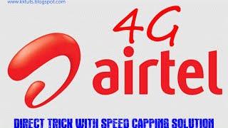 Airtel Direct Trick with Speed Cap Solution( Unlimited 3G/4G)