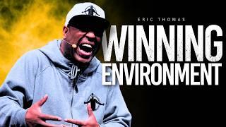 THE WINNING ENVIRONMENT (Featuring Eric Thomas) TGIM Season 18 - Episode 10