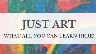 JUST ART : All that you can learn here!