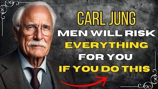 Men Will Risk Everything For You – If You Do This - Carl Jung