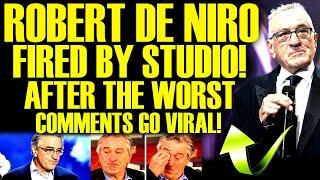 ROBERT DE NIRO CRIES AFTER GETTING FIRED BY STUDIO AFTER THE WORST COMMENTS GO VIRAL! TOTAL FAIL