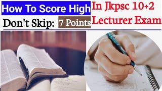 Jkpsc Lecturer 10+2 Exam 2025 || How To Score High In Written Exam || Don't Skip 7 Points