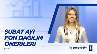 Şubat 2023 - Fon Dağılım Önerileri