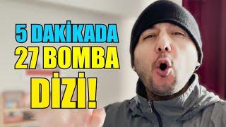 5 dakikada 27 bomba dizi önerisi!