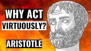 Why You Should Be Virtuous | Aristotle Nicomachean Ethics