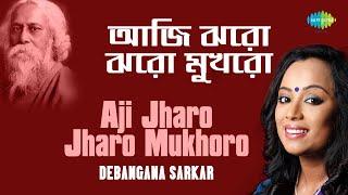 Aji Jharo Jharo Mukhoro | আজি ঝরো ঝরো মুখর | Debangana Sarkar | Rabindranath Tagore