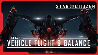 Star Citizen Live: Q&A - Vehicle Flight and Balance