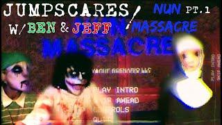 JUMPSCARES W/ BEN & JEFF // NUN MASSACRE PT. 1