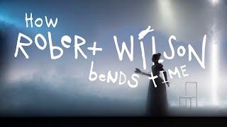 How Robert Wilson Bends Time