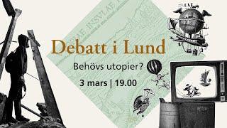 Debatt i Lund: Behövs utopier?