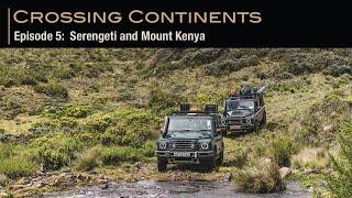 Crossing Continents Episode 5: Serengeti and Mount Kenya