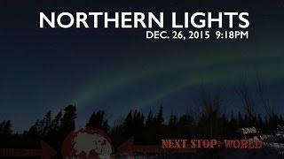 Northern Lights 9:18PM | Next Stop: World in Alaska