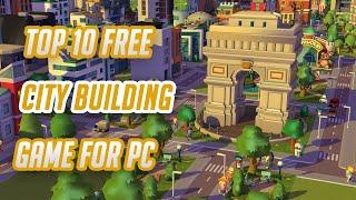 Top 10 Best Free City Building Games for PC 2024-2025