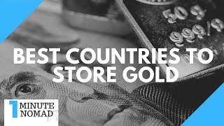 Best Countries to Store Gold and Preserve Wealth #OneMinuteNomad