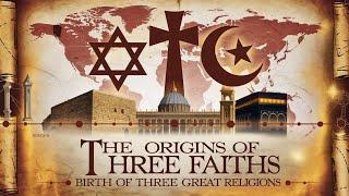 The Origins of Abrahamic Religions | Judaism, Christianity & Islam Explained