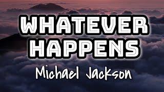 Michael Jackson - Whatever Happens (Lyrics Video) 