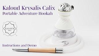 Kaloud® Krysalis® Calix™️ Portable Adventure Hookah Instructions and Demo