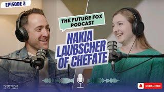 EP. 002 Nakia Laubscher with Chefate | The Future Fox Podcast